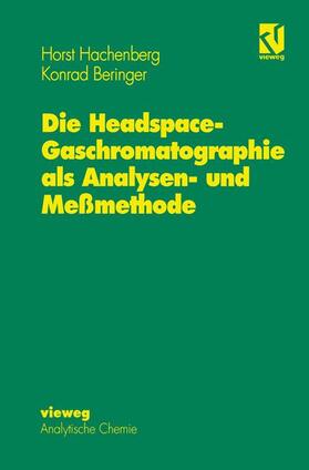 Beringer / Hachenberg |  Die Headspace-Gaschromatographie als Analysen- und Meßmethode | Buch |  Sack Fachmedien
