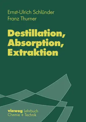 Thurner / Schlünder |  Destillation, Absorption, Extraktion | Buch |  Sack Fachmedien