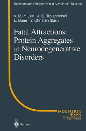 Lee / Christen / Trojanowski |  Fatal Attractions: Protein Aggregates in Neurodegenerative Disorders | Buch |  Sack Fachmedien