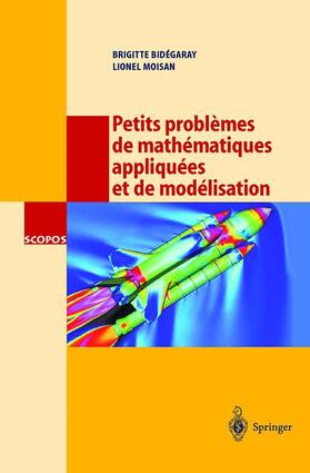 Bidegaray / Moisan |  Petits problèmes de mathématiques appliquées et de modélisation | Buch |  Sack Fachmedien