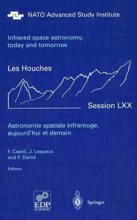 Casoli / David / Lequeux |  Astronomie spatiale infrarouge, aujourd'hui et demain Infrared space astronomy, today and tomorrow | Buch |  Sack Fachmedien