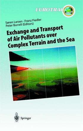 Larsen / Borrel / Fiedler |  Exchange and Transport of Air Pollutants over Complex Terrain and the Sea | Buch |  Sack Fachmedien