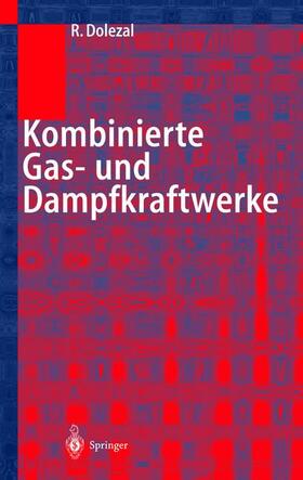Dolezal |  Kombinierte Gas- und Dampfkraftwerke | Buch |  Sack Fachmedien
