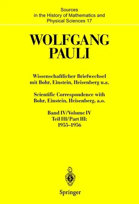 Pauli / Meyenn |  Wissenschaftlicher Briefwechsel mit Bohr, Einstein, Heisenberg u.a. Band IV, Teil III: 1955–1956. Scientific Correspondence with Bohr, Einstein, Heisenberg, a.o. Volume IV, Part III: 1955–1956 | Buch |  Sack Fachmedien