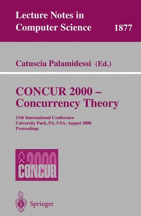 Palamidessi |  CONCUR 2000 - Concurrency Theory | Buch |  Sack Fachmedien