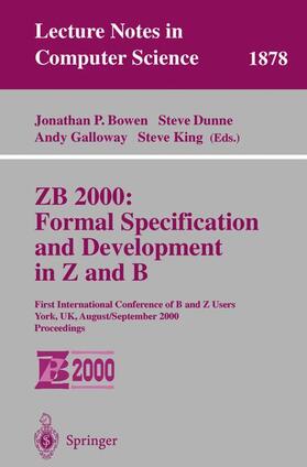 Bowen / King / Dunne |  ZB 2000: Formal Specification and Development in Z and B | Buch |  Sack Fachmedien