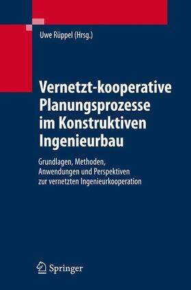 Rüppel |  Vernetzt-kooperative Planungsprozesse im Konstruktiven Ingenieurbau | Buch |  Sack Fachmedien