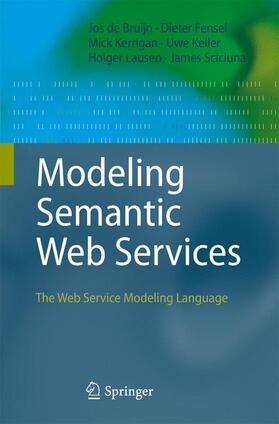 de Bruijn / Kerrigan / Scicluna |  Modeling Semantic Web Services | Buch |  Sack Fachmedien