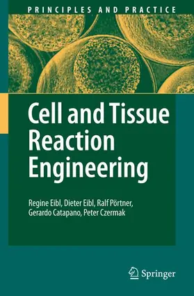 Eibl / Pörtner / Catapano |  Cell and Tissue Reaction Engineering | Buch |  Sack Fachmedien