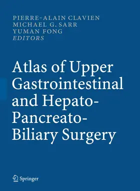 Clavien / Sarr / Fong |  Atlas of Upper Gastrointestinal and Hepato-Pancreato-Biliary Surgery | eBook | Sack Fachmedien