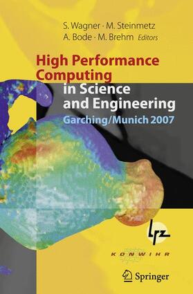 Wagner / Brehm / Steinmetz |  High Performance Computing in Science and Engineering, Garching/Munich 2007 | Buch |  Sack Fachmedien