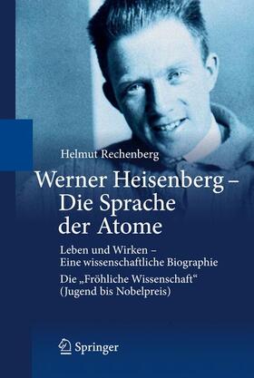 Rechenberg |  Werner Heisenberg - Die Sprache der Atome | Buch |  Sack Fachmedien