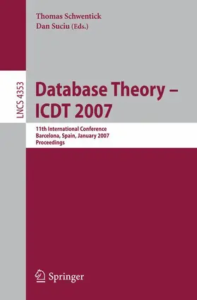 Schwentick / Suciu |  Database Theory – ICDT 2007 | Buch |  Sack Fachmedien