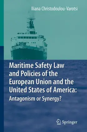 Christodoulou-Varotsi |  Maritime Safety Law and Policies of the European Union and the United States of America: Antagonism or Synergy? | Buch |  Sack Fachmedien