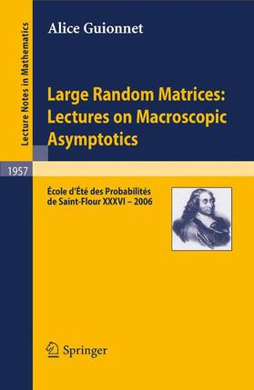 Guionnet |  Large Random Matrices: Lectures on Macroscopic Asymptotics | Buch |  Sack Fachmedien