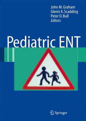 Graham / Scadding / Bull |  Pediatric ENT | Buch |  Sack Fachmedien