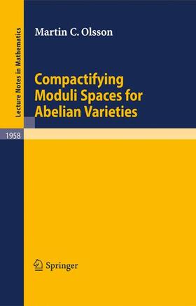Olsson |  Compactifying Moduli Spaces for Abelian Varieties | Buch |  Sack Fachmedien