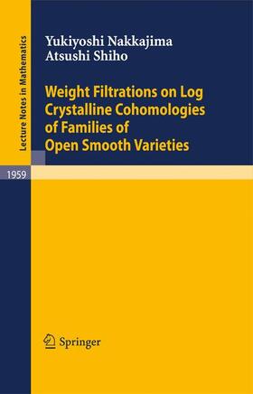 Shiho / Nakkajima |  Weight Filtrations on Log Crystalline Cohomologies of Families of Open Smooth Varieties | Buch |  Sack Fachmedien