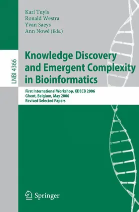 Tuyls / Westra / Saeys |  Knowledge Discovery and Emergent Complexity in Bioinformatics | Buch |  Sack Fachmedien