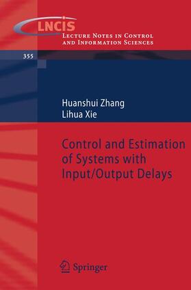 Xie / Zhang |  Control and Estimation of Systems with Input/Output Delays | Buch |  Sack Fachmedien
