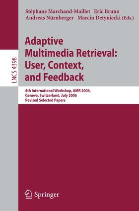Marchand-Maillet / Bruno / Nürnberger |  Adaptive Multimedia Retrieval:User, Context, and Feedback | eBook | Sack Fachmedien