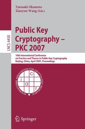 Wang / Okamoto |  Public Key Cryptography - PKC 2007 | Buch |  Sack Fachmedien