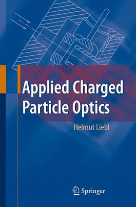 Liebl |  Applied Charged Particle Optics | Buch |  Sack Fachmedien