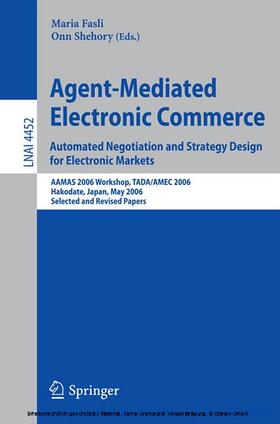 Fasli / Shehory |  Agent-Mediated Electronic Commerce. Automated Negotiation and Strategy Design for Electronic Markets | eBook | Sack Fachmedien