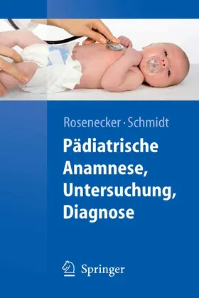 Rosenecker / Schmidt |  Pädiatrische Anamnese, Untersuchung, Diagnose | eBook | Sack Fachmedien