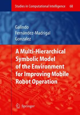Galindo / Gonzalez / Fernández-Madrigal |  Multiple Abstraction Hierarchies for Mobile Robot Operation in Large Environments | Buch |  Sack Fachmedien