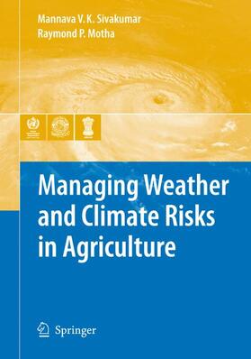 Motha / Sivakumar |  Managing Weather and Climate Risks in Agriculture | Buch |  Sack Fachmedien