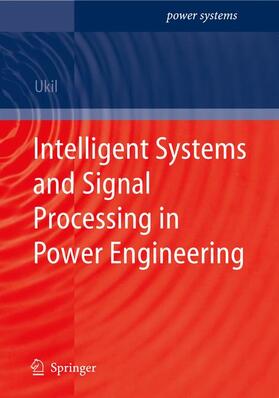 Ukil |  Intelligent Systems and Signal Processing in Power Engineering | Buch |  Sack Fachmedien