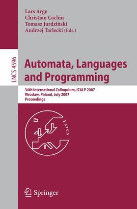 Arge / Jurdzinski / Cachin | Automata, Languages and Programming | Buch | 978-3-540-73419-2 | sack.de