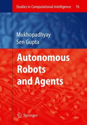 Mukhopadhyay / Sen Gupta |  Autonomous Robots and Agents | Buch |  Sack Fachmedien