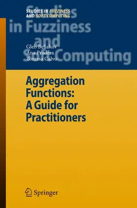 Beliakov / Pradera / Calvo |  Aggregation Functions: A Guide for Practitioners | Buch |  Sack Fachmedien