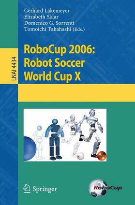 Lakemeyer / Takahashi / Sklar |  RoboCup 2006: Robot Soccer World Cup X | Buch |  Sack Fachmedien