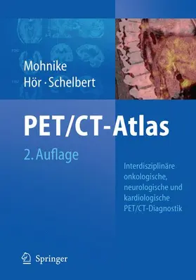 Mohnike / Hör / Schelbert |  Oncologic and Cardiologic PET/CT-Diagnosis | Buch |  Sack Fachmedien