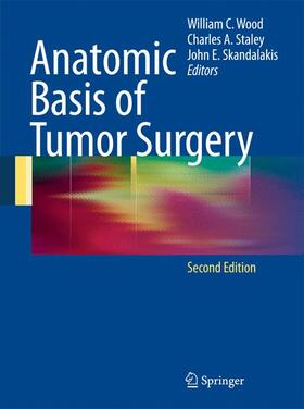 Wood / Staley / Skandalakis |  Anatomic Basis of Tumor Surgery | Buch |  Sack Fachmedien