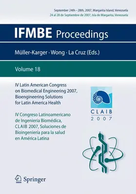 Müller-Karger / La Cruz / Wong |  IV Latin American Congress on Biomedical Engineering 2007, Bioengineering Solutions for Latin America Health, September 24th-28th, 2007, Margarita Island, Venezuela | Buch |  Sack Fachmedien