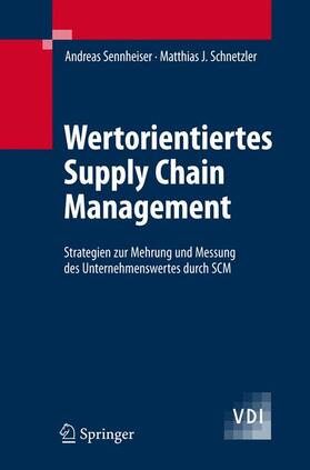 Sennheiser / Schnetzler | Wertorientiertes Supply Chain Management | Buch | 978-3-540-74530-3 | sack.de