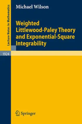 Wilson |  Weighted Littlewood-Paley Theory and Exponential-Square Integrability | eBook | Sack Fachmedien