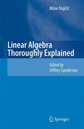 Vujicic / Sanderson |  Linear Algebra Thoroughly Explained | Buch |  Sack Fachmedien