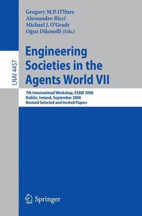 O’Hare / Dikenelli / Ricci | Engineering Societies in the Agents World VII | Buch | 978-3-540-75522-7 | sack.de