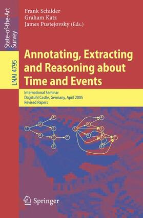 Schilder / Pustejovsky / Katz |  Annotating, Extracting and Reasoning about Time and Events | Buch |  Sack Fachmedien