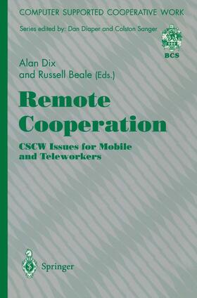 Beale / Dix |  Remote Cooperation: CSCW Issues for Mobile and Teleworkers | Buch |  Sack Fachmedien
