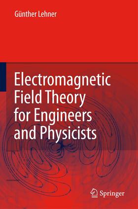 Lehner |  Electromagnetic Field Theory for Engineers and Physicists | Buch |  Sack Fachmedien