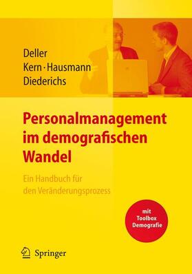 Kern / Deller / Diederichs |  Personalmanagement im demografischen Wandel. Ein Handbuch für den Veränderungsprozess mit Toolbox Demografiemanagement und Altersstrukturanalyse | Buch |  Sack Fachmedien