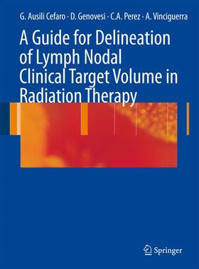 Ausili Cefaro / Perez / Genovesi |  A Guide for Delineation of Lymph Nodal Clinical Target Volume in Radiation Therapy | Buch |  Sack Fachmedien