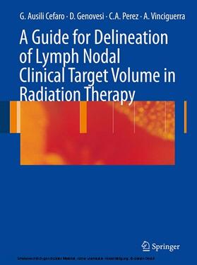 Ausili Cefaro / Perez / Genovesi |  A Guide for Delineation of Lymph Nodal Clinical Target Volume in Radiation Therapy | eBook | Sack Fachmedien