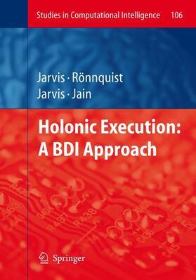 Jarvis / Rönnquist |  Holonic Execution: A BDI Approach | Buch |  Sack Fachmedien